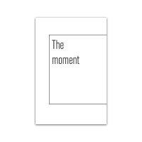 The moment