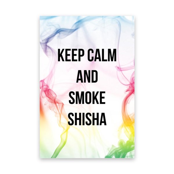 KEEP CALM AND SMOKE SHISHA RAUCH BUNT