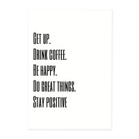 GET UP. DRINK COFFEE...